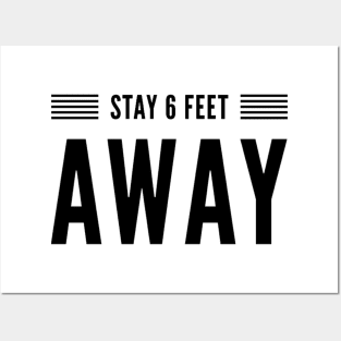 STAY 6 FEET AWAY Posters and Art